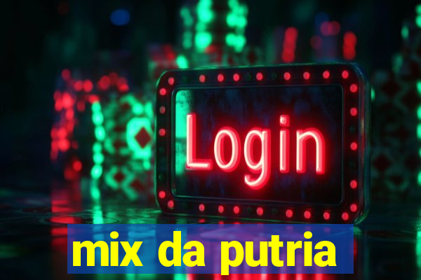 mix da putria